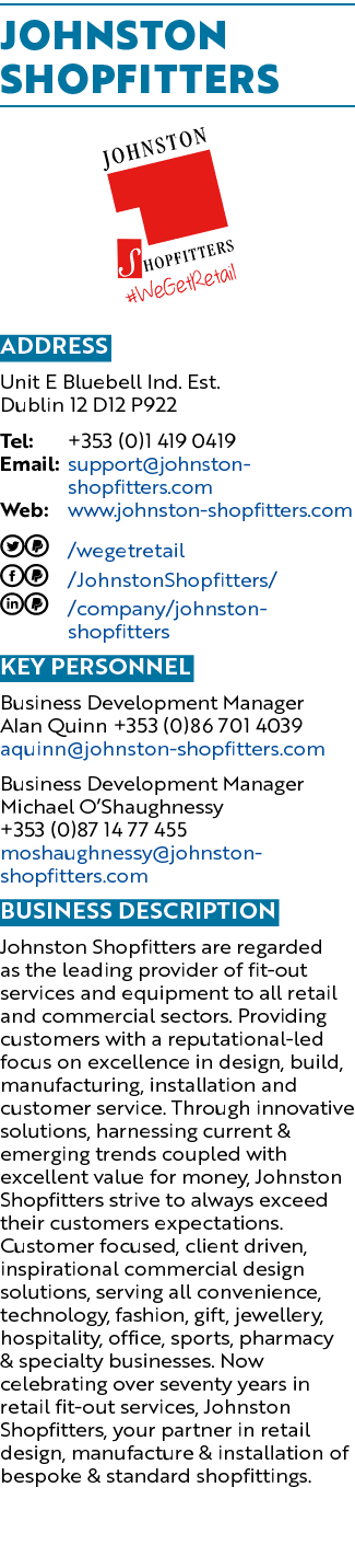 Johnston Shopfitters ￼ Address Unit E Bluebell Ind. Est. Dublin 12 D12 P922 Tel: +353 (0)1 419 0419 Email: support@jo...