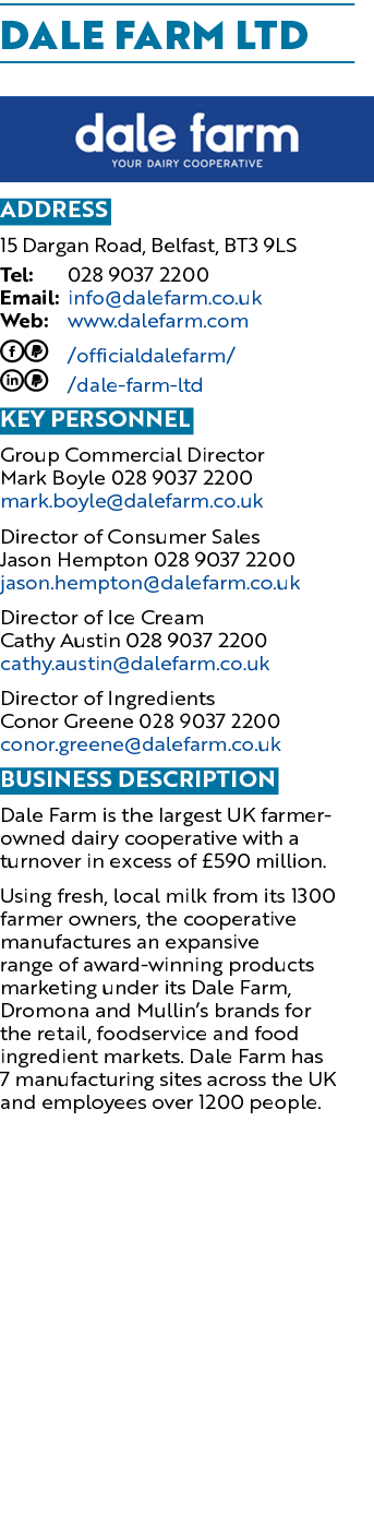 DALE FARM LTD ￼ Address 15 Dargan Road, Belfast, BT3 9LS Tel: 028 9037 2200 Email: info@dalefarm.co.uk Web: www.dalef...