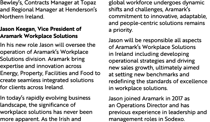 Bewley’s, Contracts Manager at Topaz and Regional Manager at Henderson’s Northern Ireland. Jason Keegan, Vice Preside...