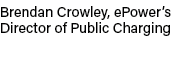 Brendan Crowley, ePower’s Director of Public Charging
