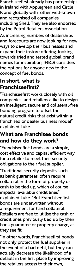 Franchiseefirst already has partnerships in Ireland with Applegreen and Circle K and globally with other well known a...