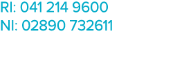 RI: 041 214 9600 NI: 02890 732611