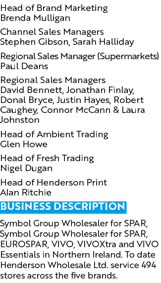 Head of Brand Marketing Brenda Mulligan Channel Sales Managers Stephen Gibson, Sarah Halliday Regional Sales Manager ...