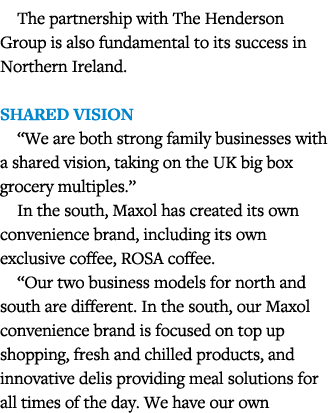 The partnership with The Henderson Group is also fundamental to its success in Northern Ireland   Shared vision  We a   
