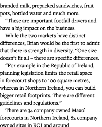 branded milk, prepacked sandwiches, fruit pots, bottled water and much more   These are important footfall drivers an   