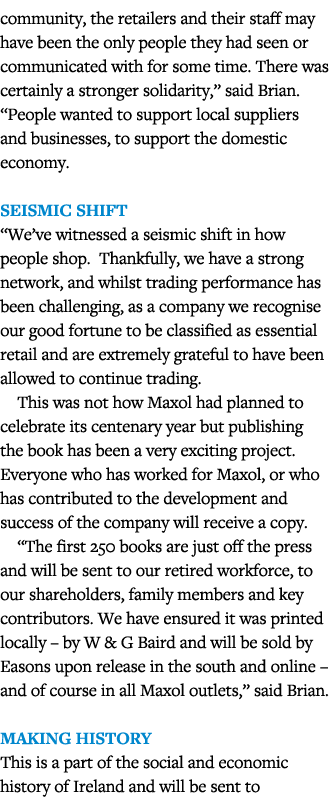 community, the retailers and their staff may have been the only people they had seen or communicated with for some ti   