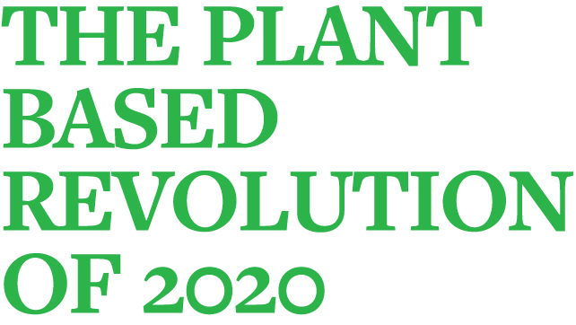 The Plant Based Revolution of 2020
