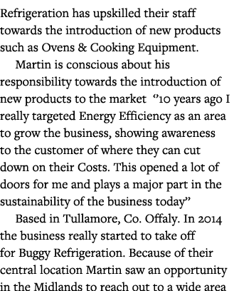 Refrigeration has upskilled their staff towards the introduction of new products such as Ovens & Cooking Equipment  M   