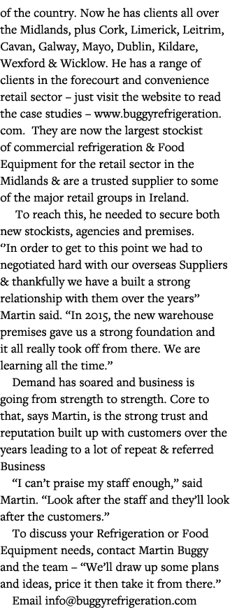 of the country  Now he has clients all over the Midlands, plus Cork, Limerick, Leitrim, Cavan, Galway, Mayo, Dublin,    