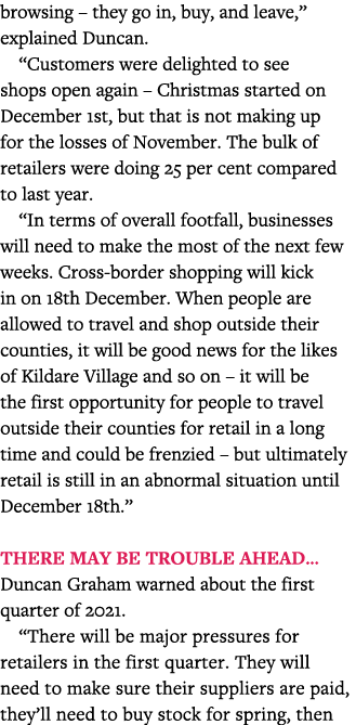 browsing   they go in, buy, and leave,  explained Duncan   Customers were delighted to see shops open again   Christm   