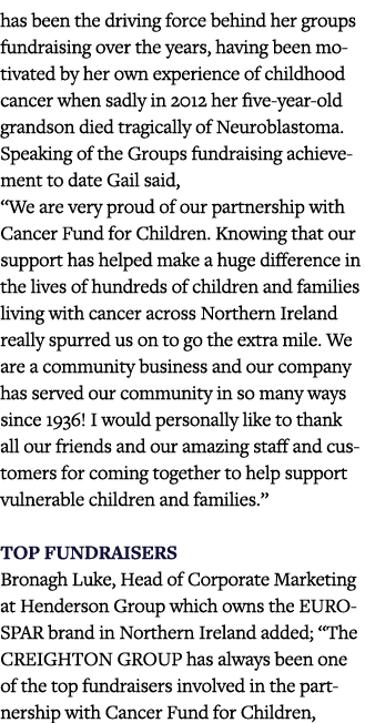 has been the driving force behind her groups fundraising over the years, having been motivated by her own experience    