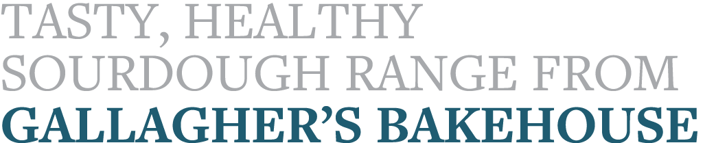 Tasty, Healthy Sourdough Range from Gallagher s Bakehouse