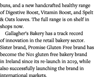 buns, and a new handcrafted healthy range of Digestive Boost, Vitamin Boost, and Spelt & Oats loaves  The full range    