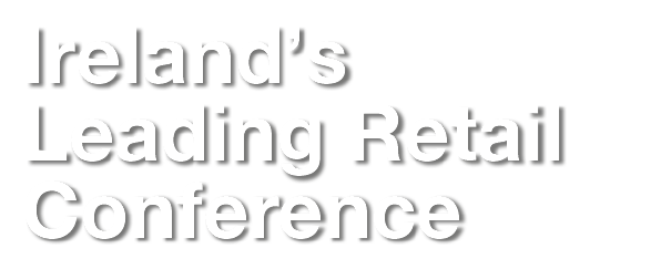 Ireland s Leading Retail Conference