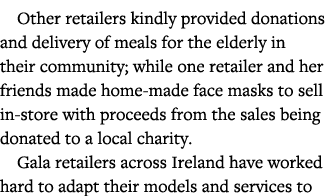 Other retailers kindly provided donations and delivery of meals for the elderly in their community; while one retaile   