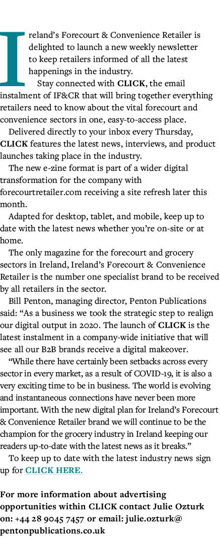 Ireland s Forecourt & Convenience Retailer is delighted to launch a new weekly newsletter to keep retailers informed    