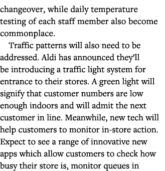changeover, while daily temperature testing of each staff member also become commonplace  Traffic patterns will also    