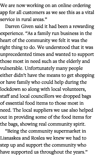 We are now working on an online ordering app for all customers as we see this as a vital service in rural areas   Dar   