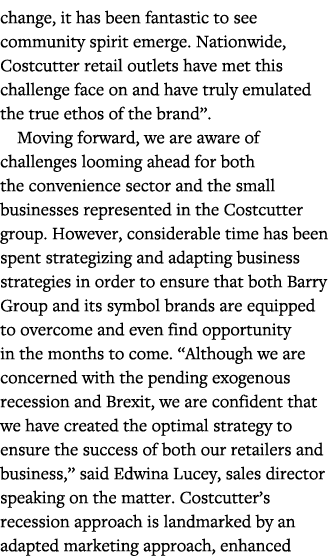 change, it has been fantastic to see community spirit emerge  Nationwide, Costcutter retail outlets have met this cha   
