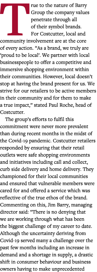 True to the nature of Barry Group the company values penetrate through all of their symbol brands  For Costcutter, lo   