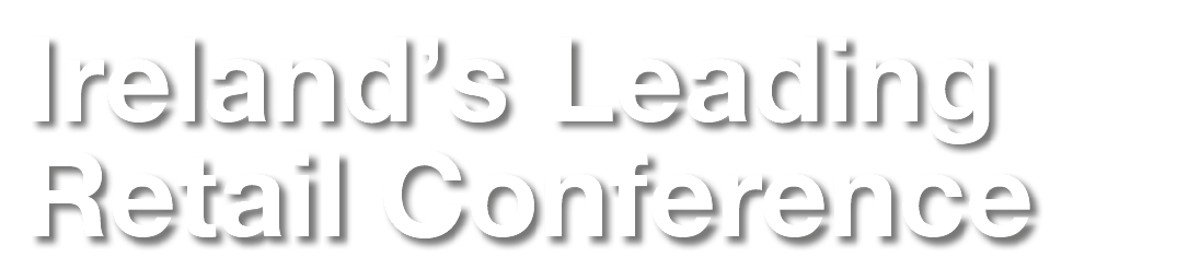 Ireland s Leading Retail Conference