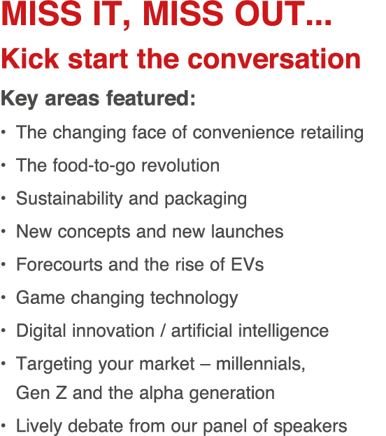 Miss it, miss out    Kick start the conversation Key areas featured: The changing face of convenience retailing The f   