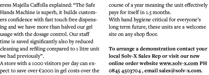 eress Majella Caffolla explained:  The Safe Hands Machine is superb, it builds customers confidence with fast touch f   