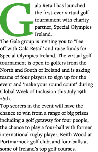 Gala Retail has launched the first-ever virtual golf tournament with charity partner, Special Olympics Ireland  The G   