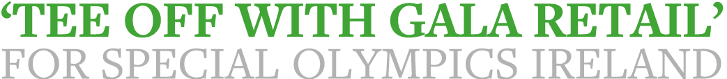  Tee off with Gala Retail  for Special Olympics Ireland