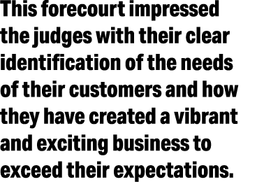 This forecourt impressed the judges with their clear identification of the needs of their customers and how they have   