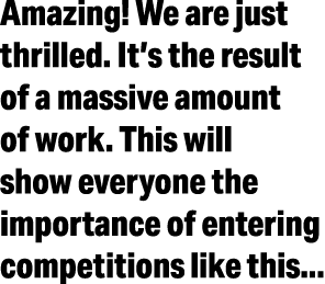 Amazing  We are just thrilled  It s the result of a massive amount of work  This will show everyone the importance of   