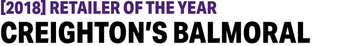  2018  Retailer of the Year Creighton s Balmoral