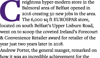 Creightons hyper-modern store in the Balmoral area of Belfast opened in 2016 creating 50 new jobs in the area  The 6,   