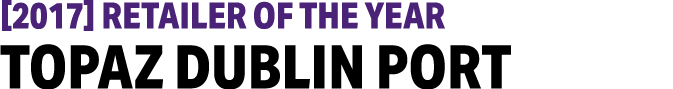  2017  Retailer of the Year Topaz Dublin Port