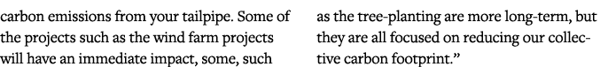 carbon emissions from your tailpipe  Some of the projects such as the wind farm projects will have an immediate impac   