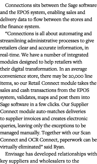Connections sits between the Sage software and the EPOS system, enabling sales and delivery data to flow between the    