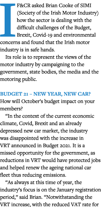 IF&CR asked Brian Cooke of SIMI (Society of the Irish Motor Industry) how the sector is dealing with the difficult ch   