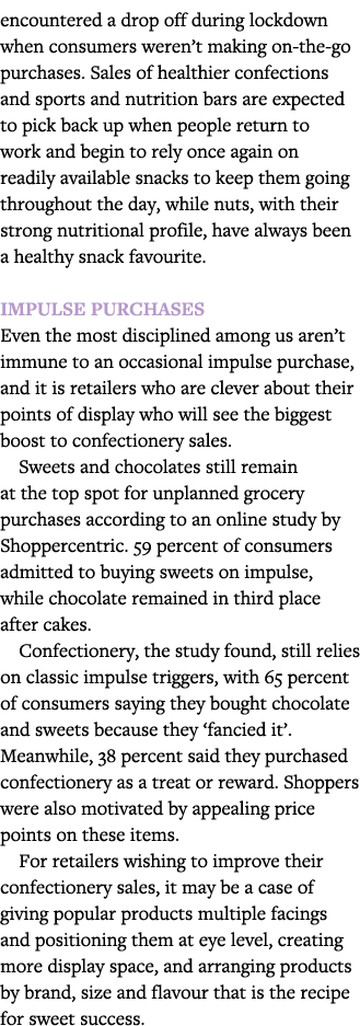 encountered a drop off during lockdown when consumers weren t making on-the-go purchases  Sales of healthier confecti   