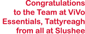 Congratulations to the Team at ViVo Essentials, Tattyreagh from all at Slushee 