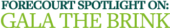 Forecourt Spotlight on: Gala The Brink