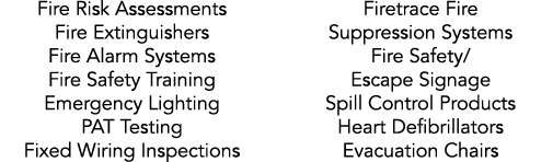 Fire Risk Assessments Fire Extinguishers Fire Alarm Systems Fire Safety Training Emergency Lighting PAT Testing Fixed   