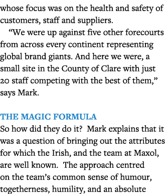 whose focus was on the health and safety of customers, staff and suppliers   We were up against five other forecourts   