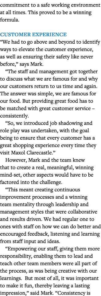 commitment to a safe working environment at all times  This proved to be a winning formula   Customer Experience  We    