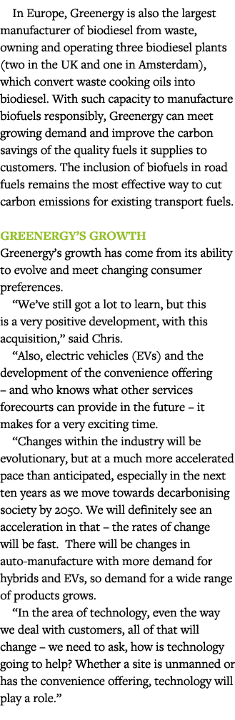 In Europe, Greenergy is also the largest manufacturer of biodiesel from waste, owning and operating three biodiesel p   