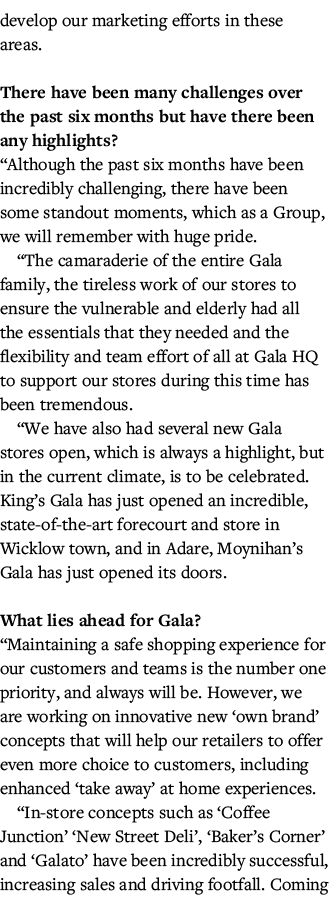 develop our marketing efforts in these areas  There have been many challenges over the past six months but have there   