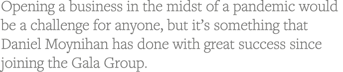Opening a business in the midst of a pandemic would be a challenge for anyone, but it s something that Daniel Moyniha   