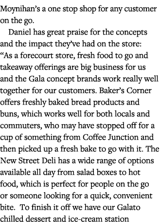 Moynihan s a one stop shop for any customer on the go   Daniel has great praise for the concepts and the impact they    