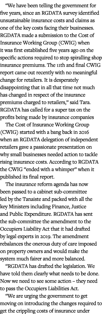  We have been telling the government for five years, since an RGDATA survey identified unsustainable insurance costs    