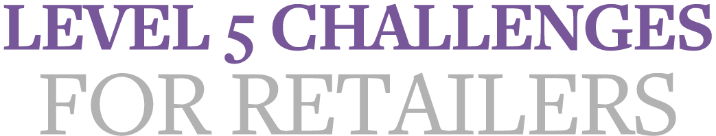 Level 5 Challenges for Retailers