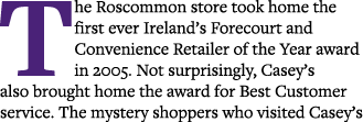 The Roscommon store took home the first ever Ireland s Forecourt and Convenience Retailer of the Year award in 2005     